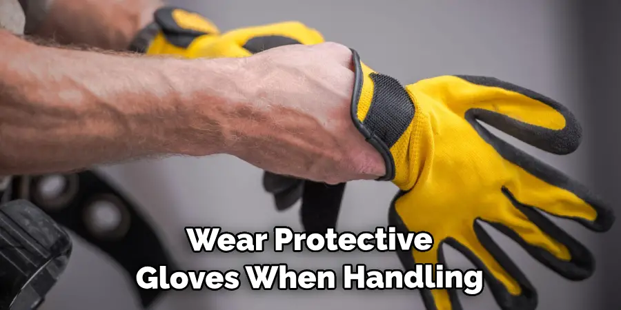 Wear Protective Gloves When Handling