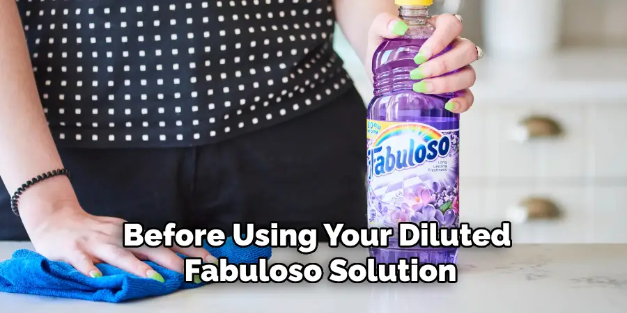 Before Using Your Diluted Fabuloso Solution