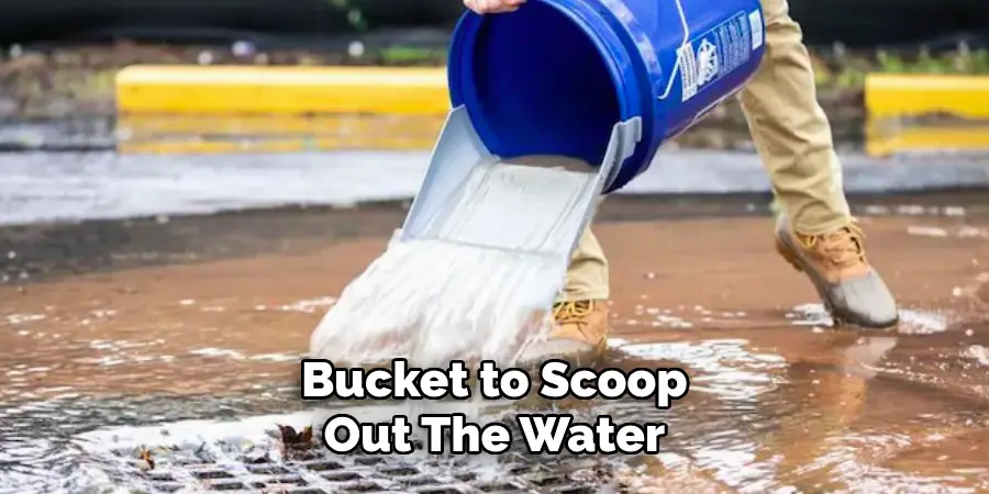 Bucket to Scoop Out the Water