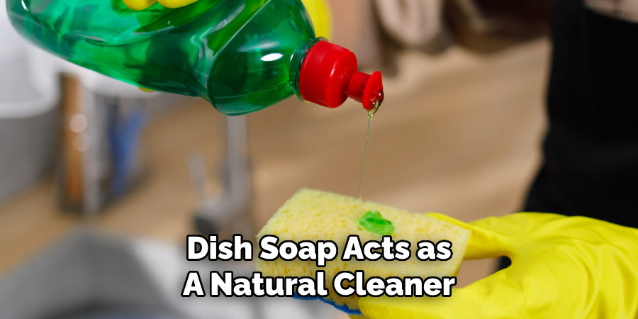 Dish Soap Acts as A Natural Cleaner