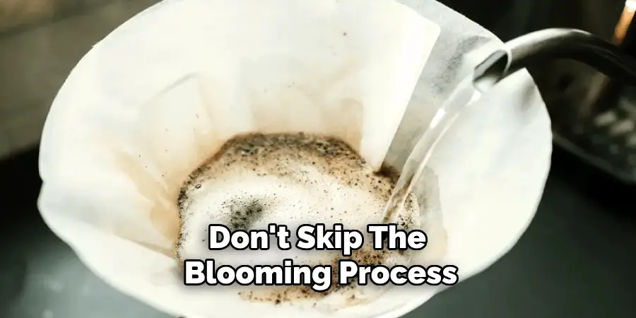 Don't Skip the Blooming Process