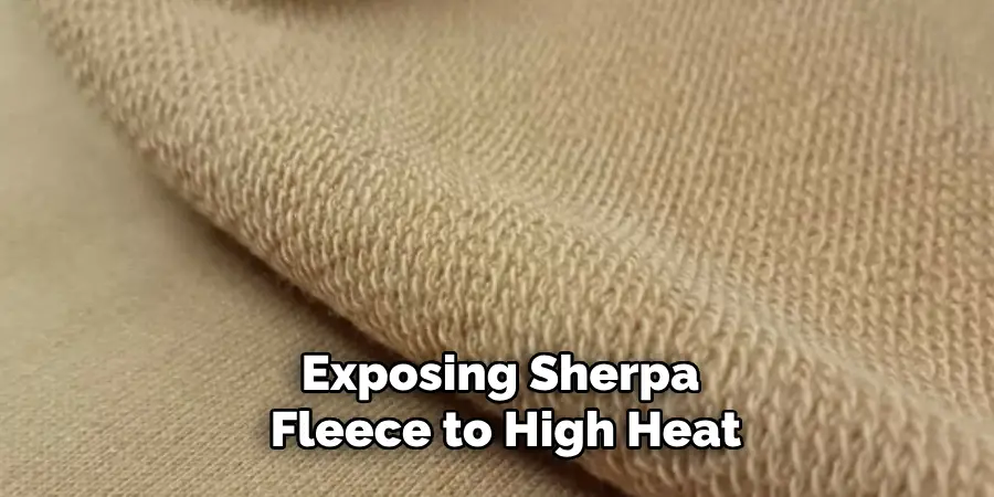 Exposing Sherpa Fleece to High Heat