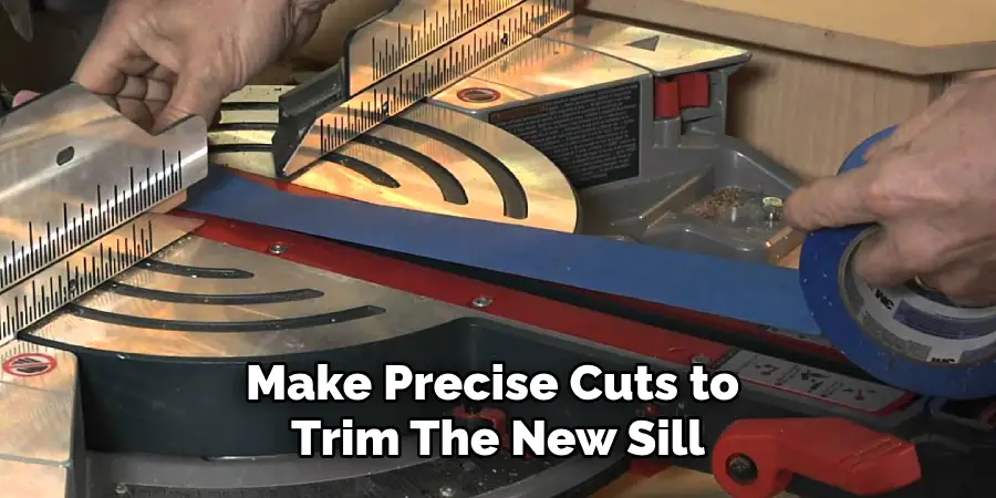 Make Precise Cuts to Trim the New Sill