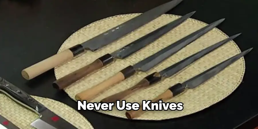 Never Use Knives