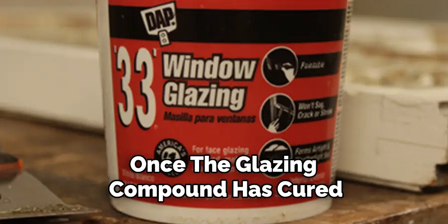 Once the Glazing Compound Has Cured