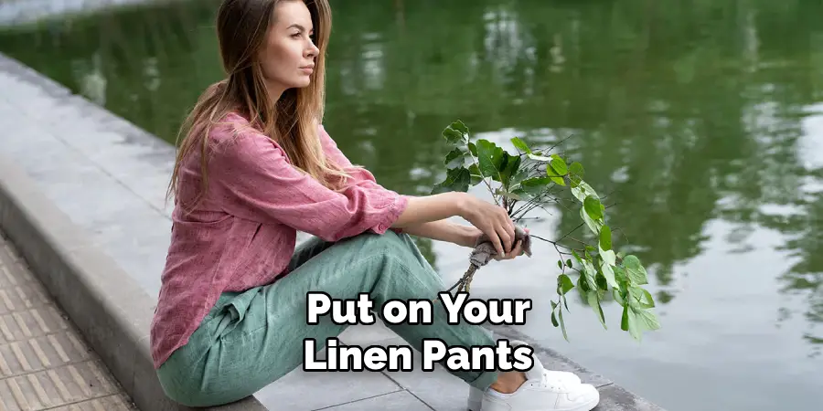 Put on Your Linen Pants 