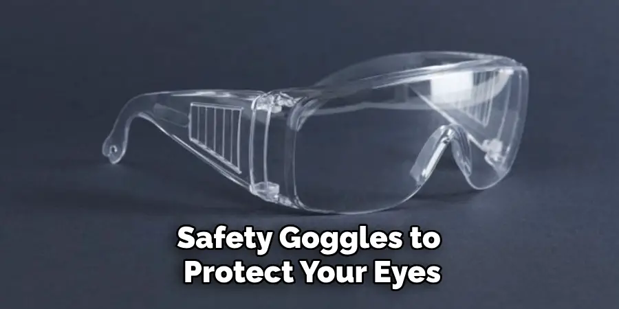 Safety Goggles to Protect Your Eyes