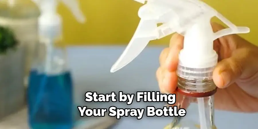 Start by Filling Your Spray Bottle