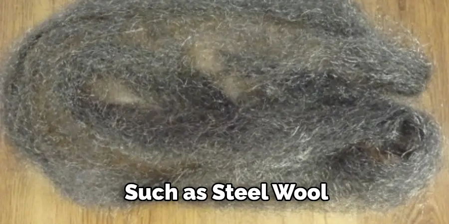 Such as Steel Wool