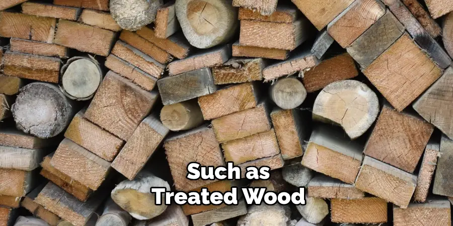 Such as Treated Wood