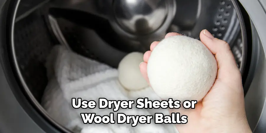 Use Dryer Sheets or Wool Dryer Balls