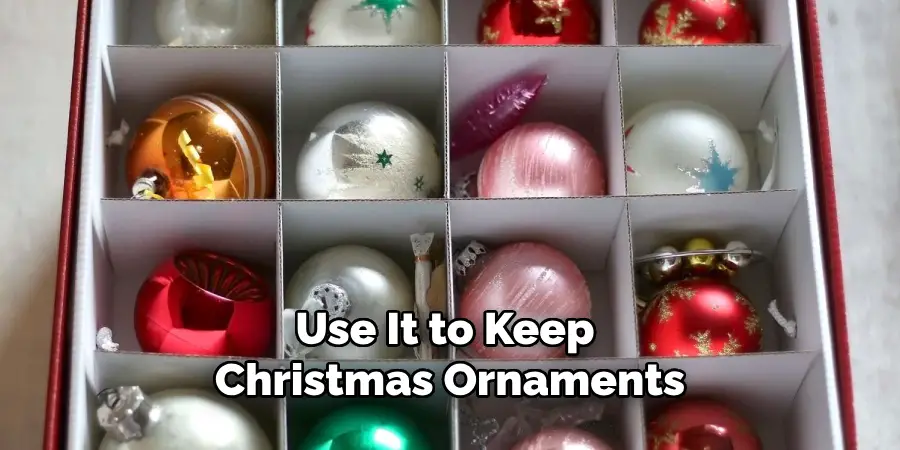 Use It to Keep Christmas Ornaments