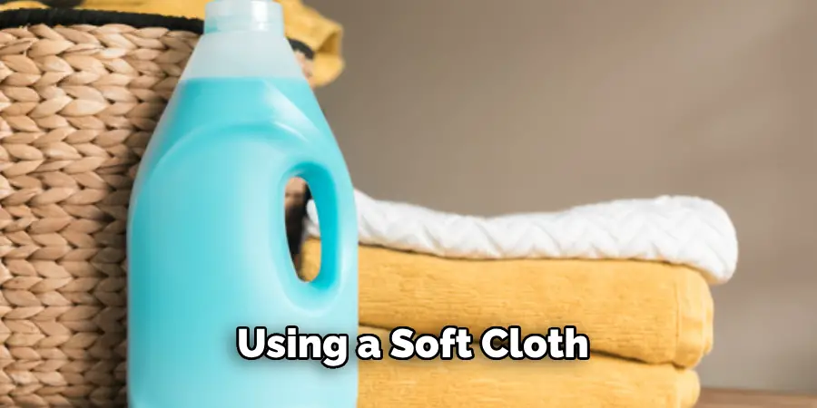 Using a Soft Cloth