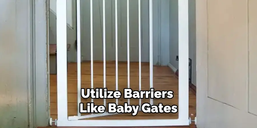 Utilize Barriers Like Baby Gates