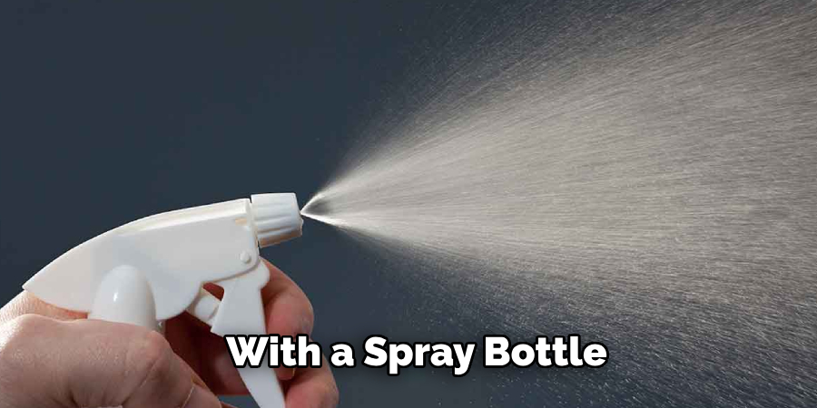 With a Spray Bottle 