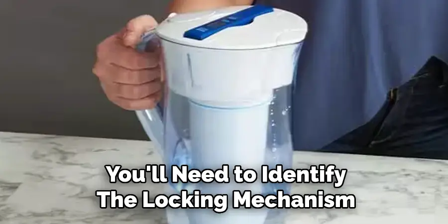 You'll Need to Identify The Locking Mechanism