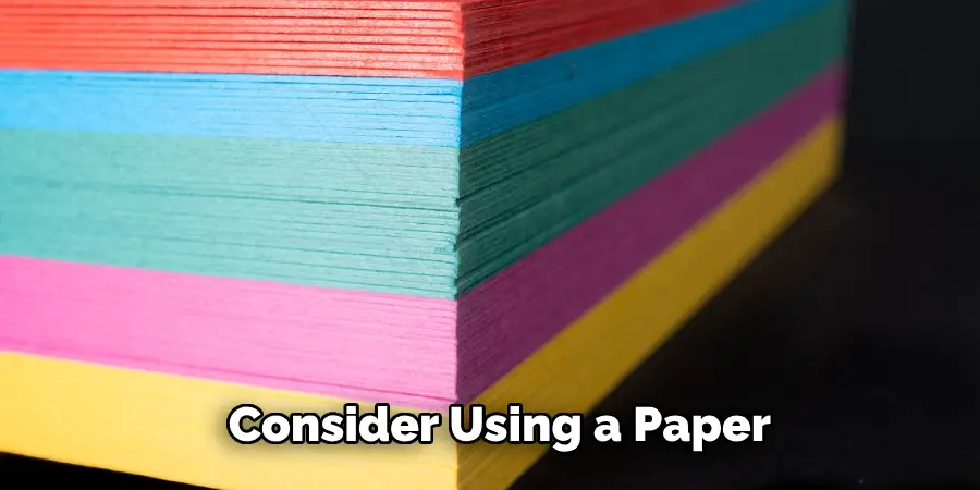 Consider Using a Paper