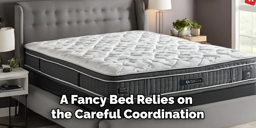 A Fancy Bed Relies on the Careful Coordination