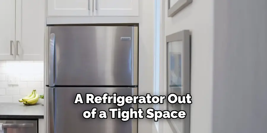 A Refrigerator Out of a Tight Space