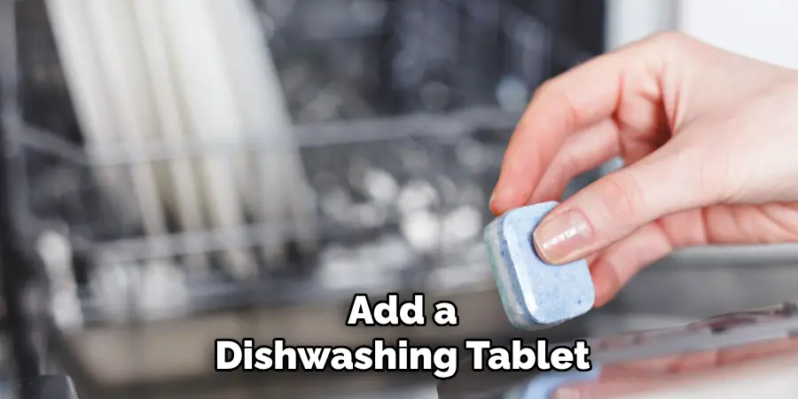 Add a
Dishwashing Tablet