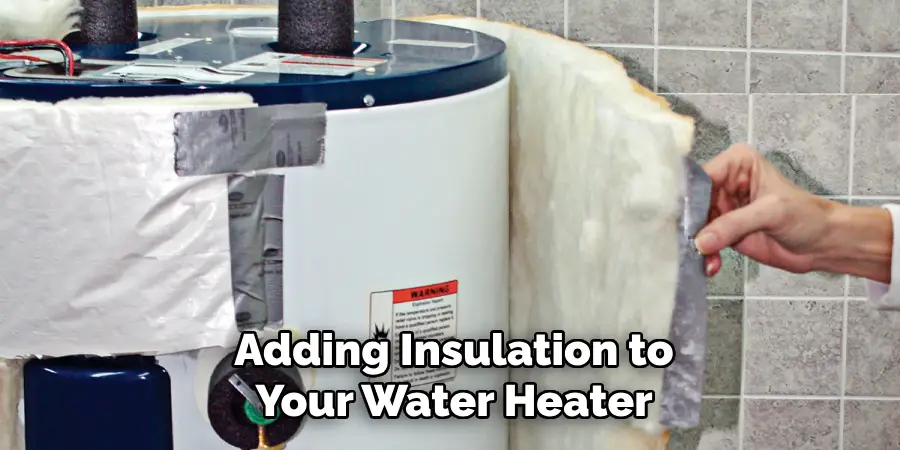 Adding Insulation to
Your Water Heater