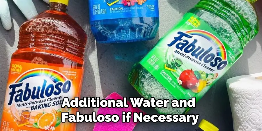 Additional Water and Fabuloso if Necessary