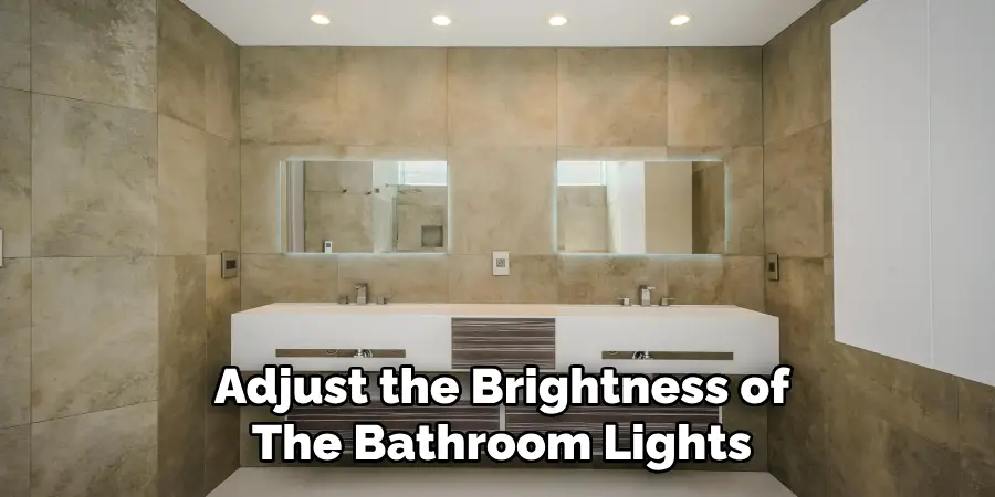 Adjust the Brightness of The Bathroom Lights