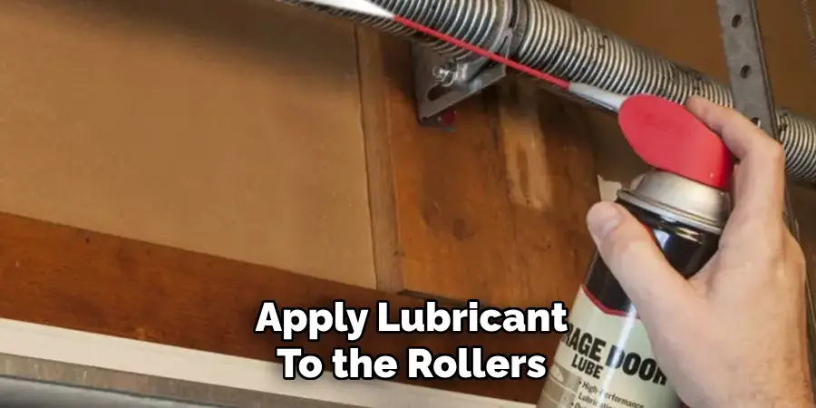 Apply Lubricant
To the Rollers