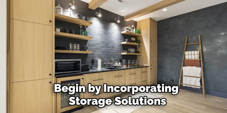 Begin by Incorporating Storage Solutions