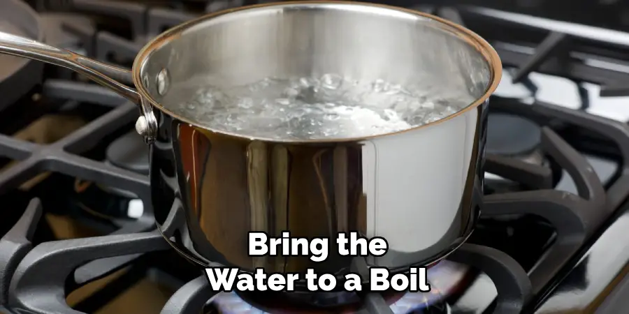 Bring the
Water to a Boil