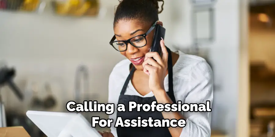 Calling a Professional For Assistance