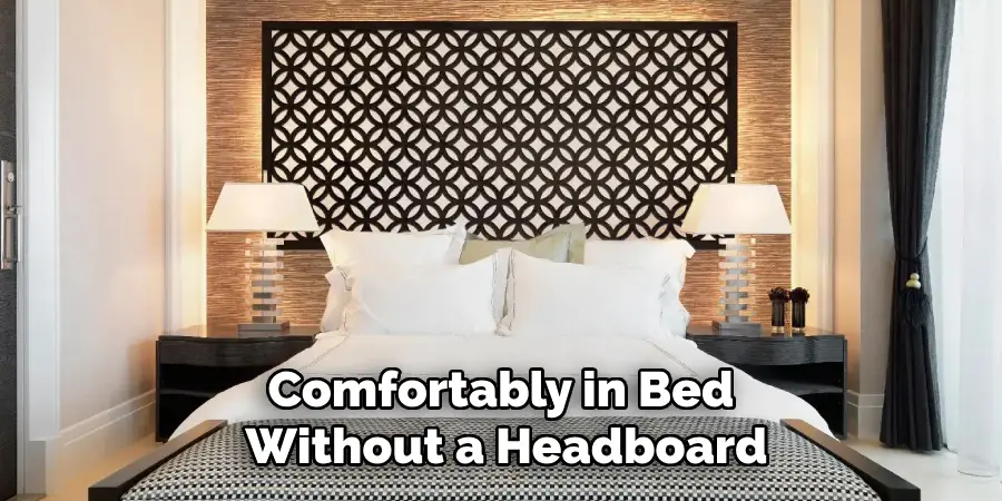 Comfortably in Bed Without a Headboard