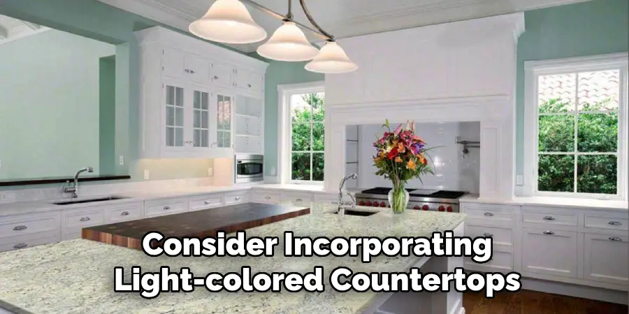 Consider Incorporating
Light-colored Countertops