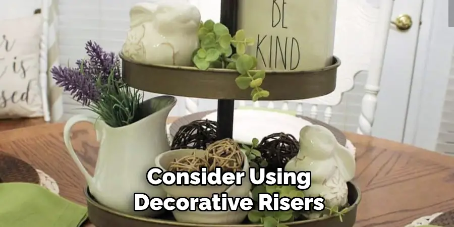 Consider Using
Decorative Risers