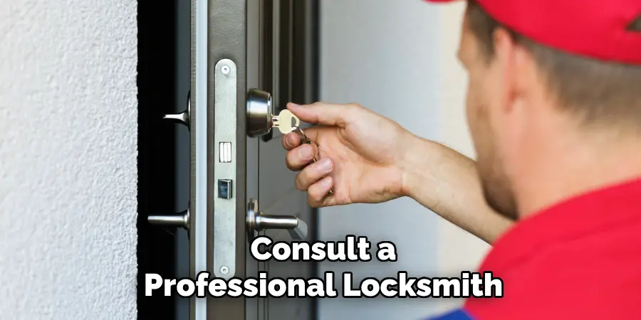 Consult a
Professional Locksmith