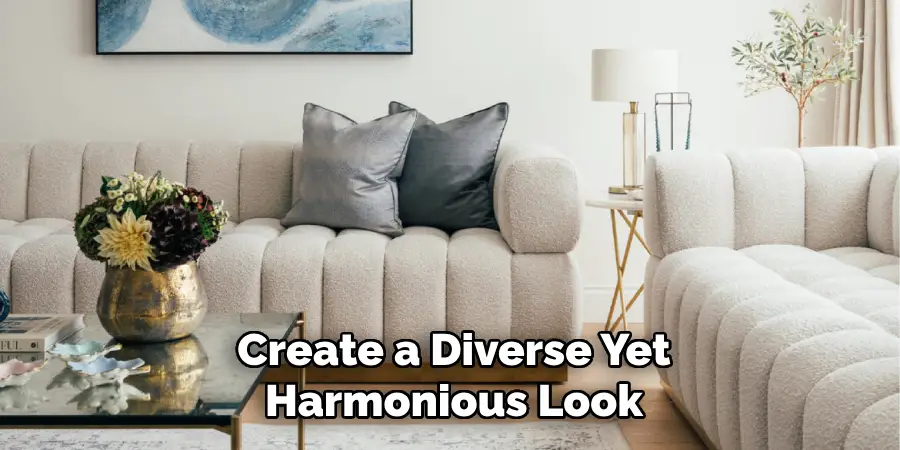 Create a Diverse Yet
Harmonious Look