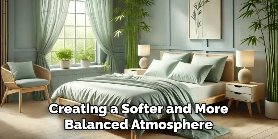 Creating a Softer and More
Balanced Atmosphere