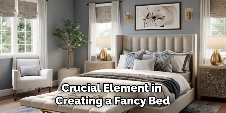 Crucial Element in Creating a Fancy Bed