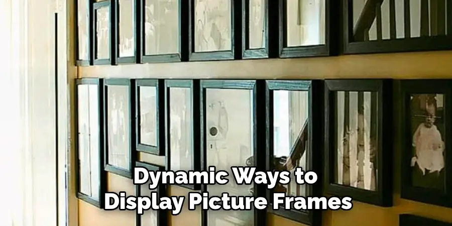 Dynamic Ways to Display Picture Frames