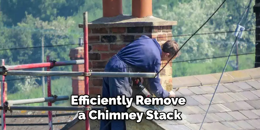 Efficiently Remove a Chimney Stack