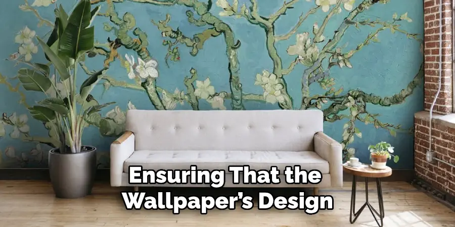 Ensuring That the Wallpaper’s Design
