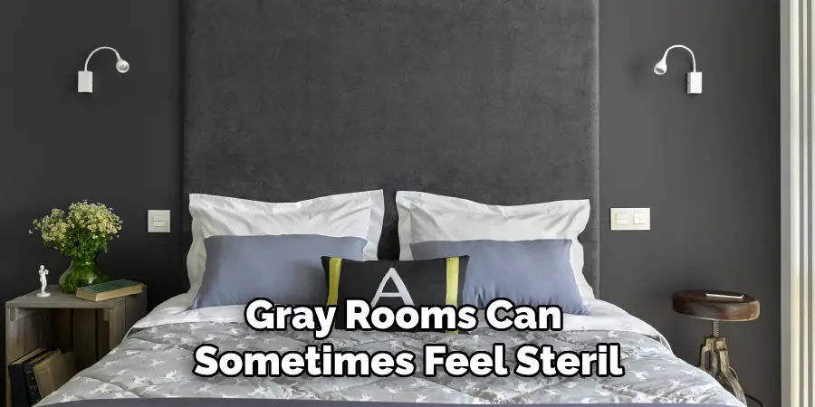 Gray Rooms Can Sometimes Feel Steril