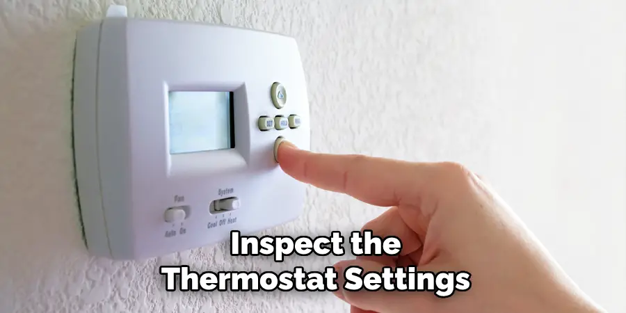 Inspect the
Thermostat Settings