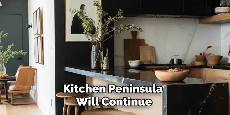 Kitchen Peninsula Will Continue