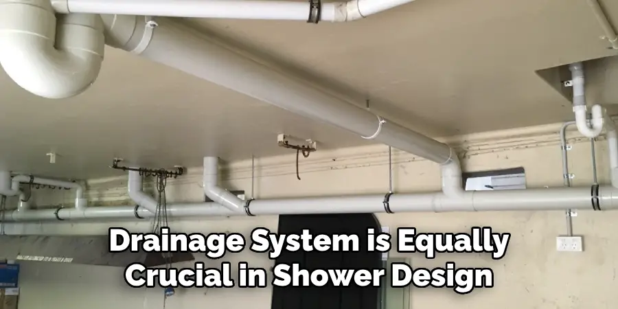 drainage system is equally crucial in shower design