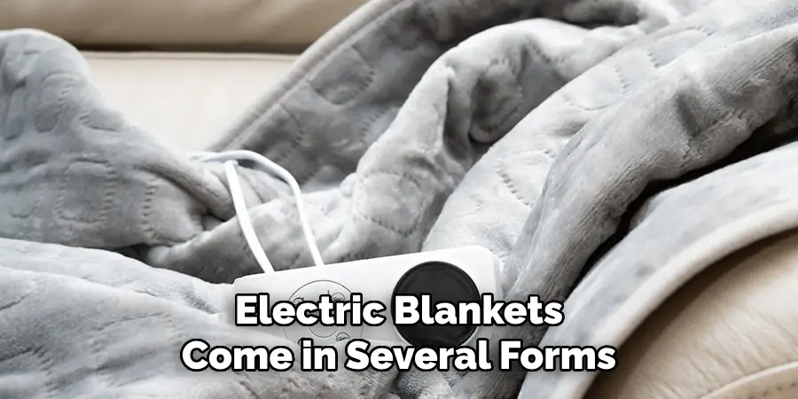 Electric Blankets Come in Several Forms