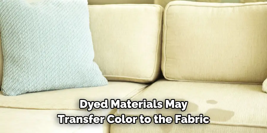 Dyed Materials May Transfer Color to the Fabric