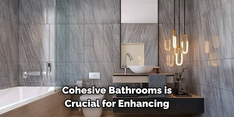 cohesive bathrooms is crucial for enhancing