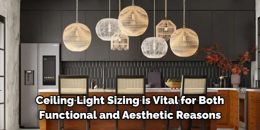 ceiling light sizing is vital for both functional and aesthetic reasons