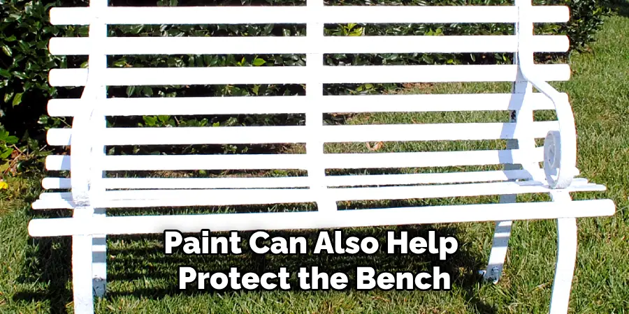 Paint Can Also Help Protect the Bench